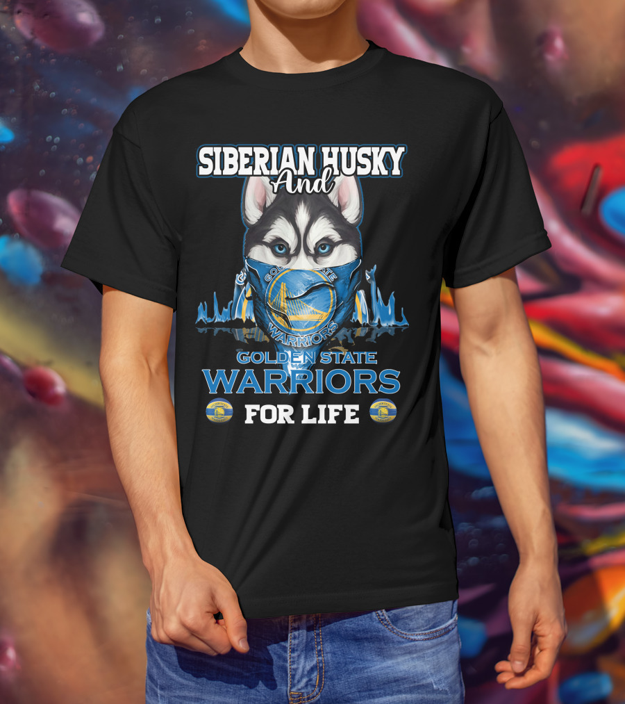 Siberian Husky And Golden State Warriors For Life T-Shirt