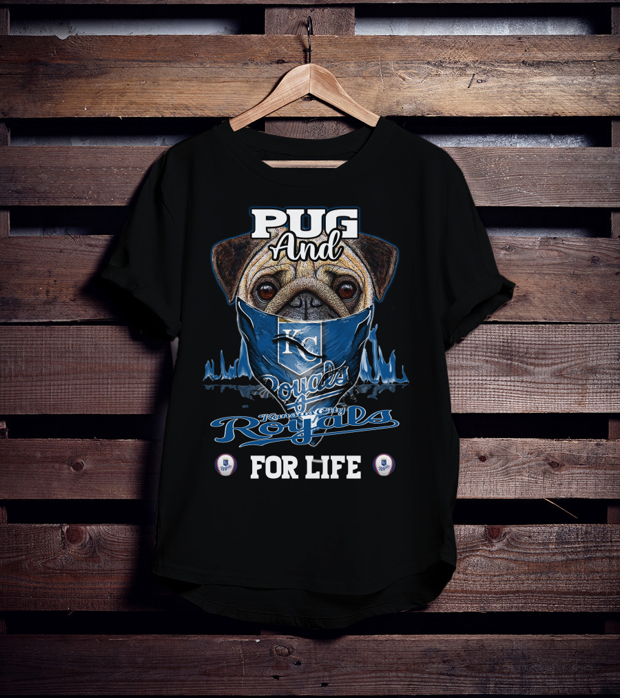 Pug And Kansas City Royals For Life T-Shirt
