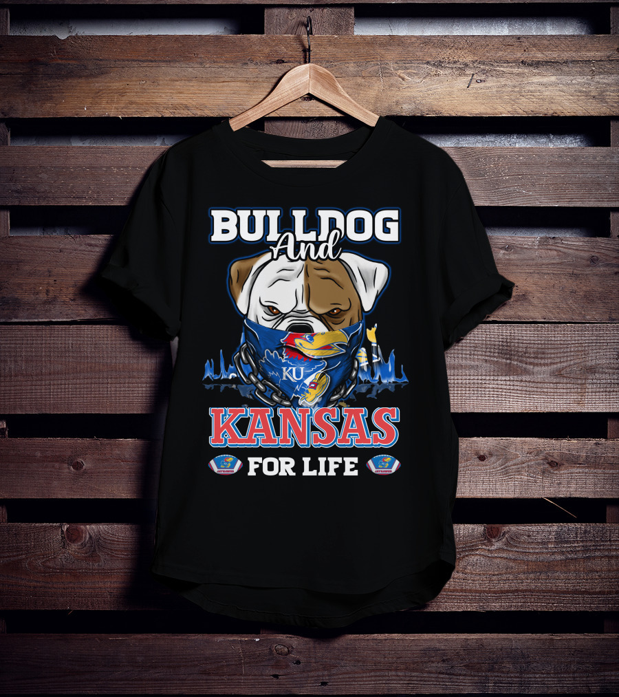 Bulldog And Kansas For Life Ku Jayhawks T-Shirt