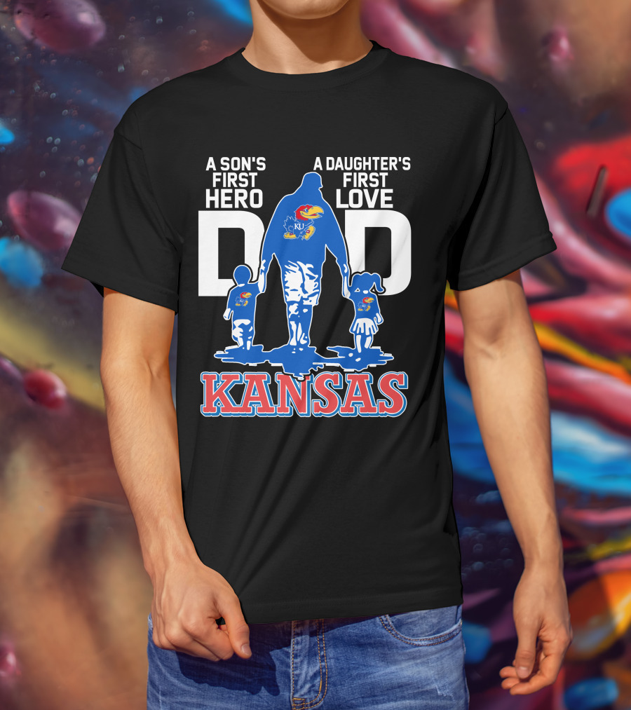 Kansas Jayhawks Dad A Son's First Hero A Daughter's First Love T-Shirt