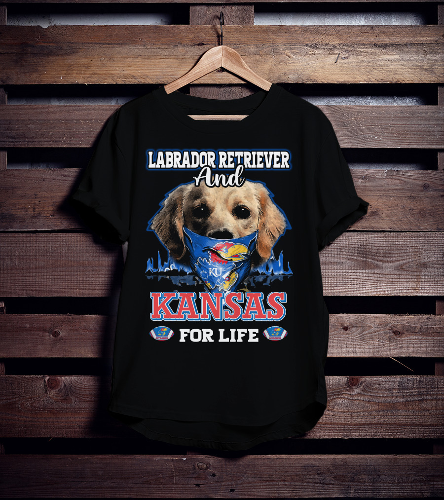 Labrador Retriever And Kansas Jayhawks For Life T-Shirt