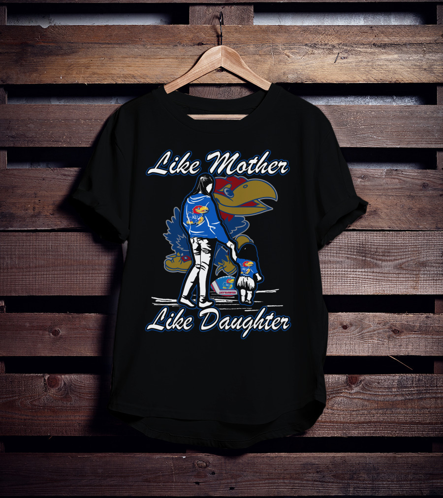 Like Mother Like Daughter Kansas Jayhawks T-Shirt