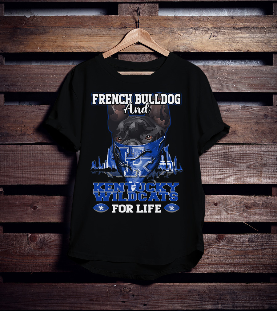 French Bulldog And Kentucky Wildcats For Life T-Shirt
