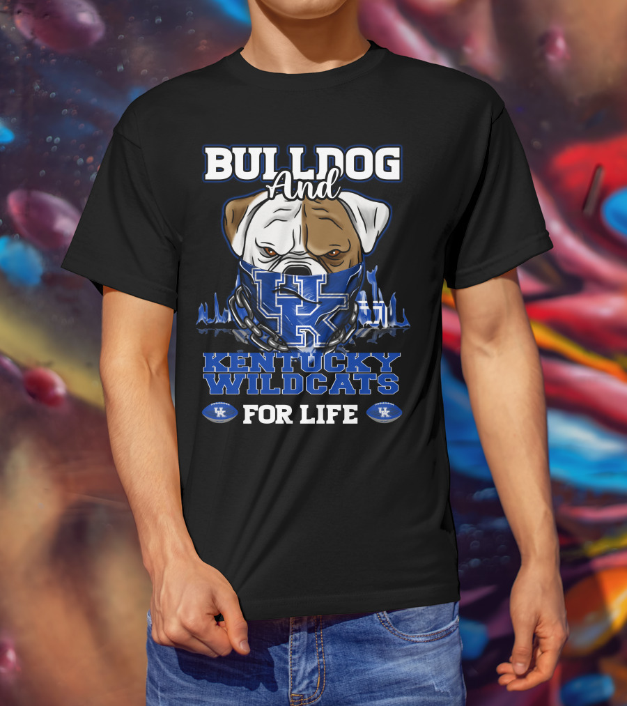 Bulldog And Kentucky Wildcats UK For Life T-Shirt
