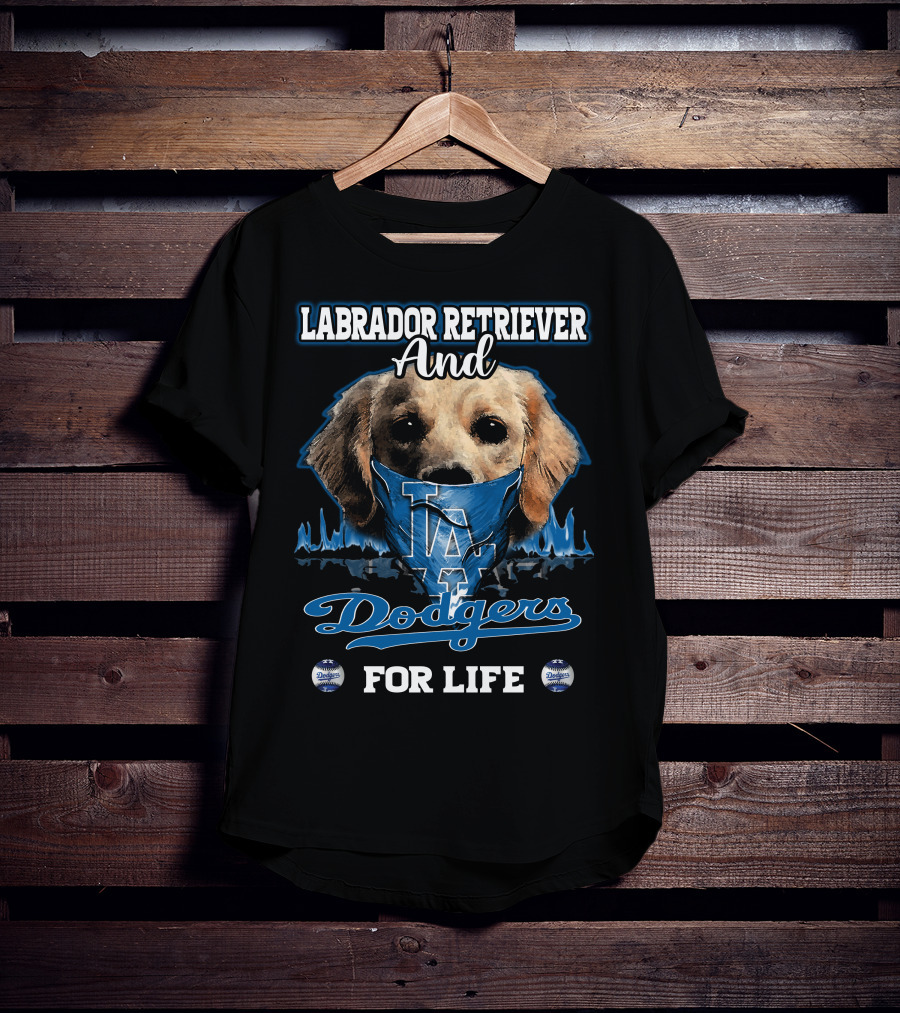 Labrador Retriever And Los Angeles Dodgers For Life T-Shirt