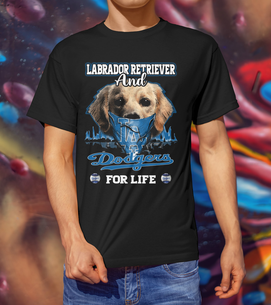 Labrador Retriever And Los Angeles Dodgers For Life T-Shirt