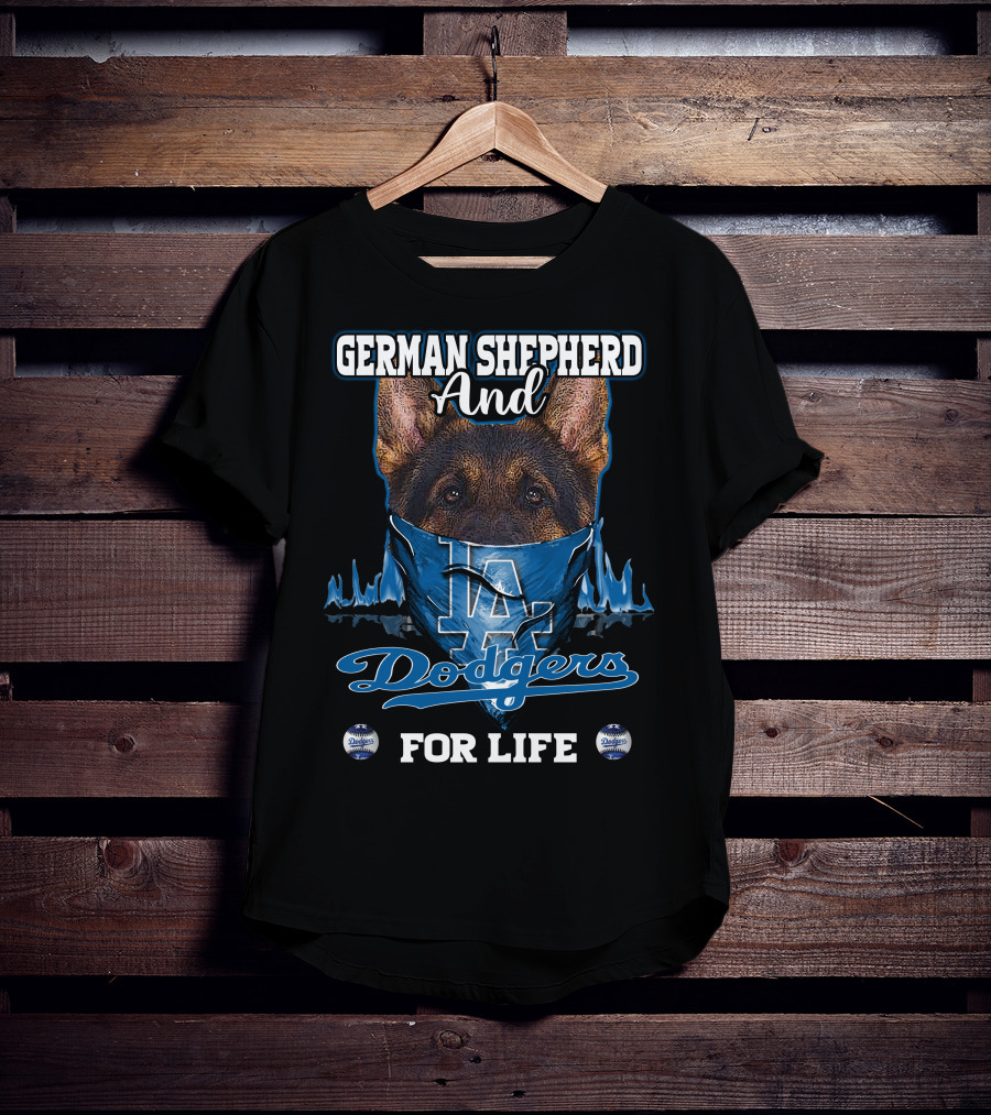 German Shepherd And Los Angeles Dodgers For Life T-Shirt