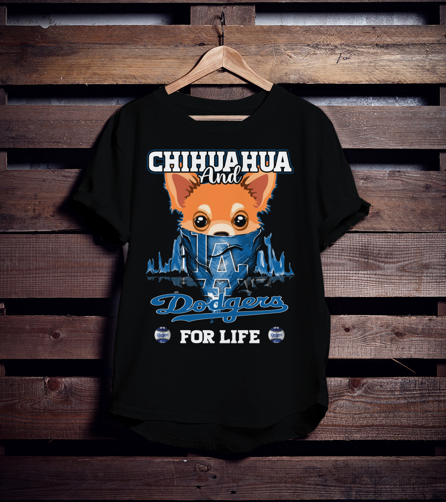 Chihuahua And Dodgers For Life LA Dodgers T-Shirt