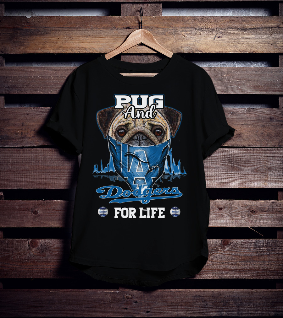 Pug And Dodgers LA For Life T-Shirt
