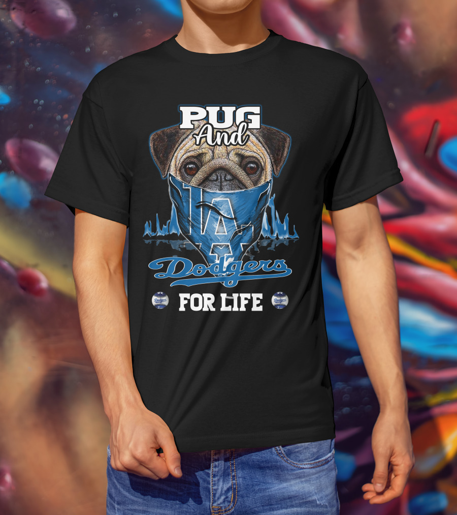 Pug And Dodgers LA For Life T-Shirt