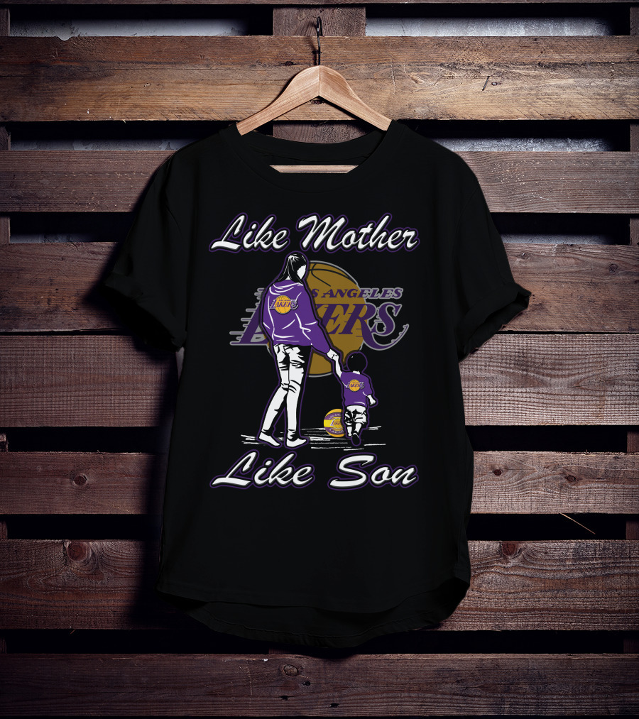 Like Mother Like Son Los Angeles Lakers Lmls T-Shirt