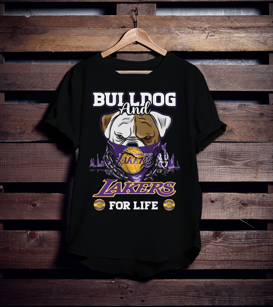 Bulldog And Los Angeles Lakers For Life T-Shirt