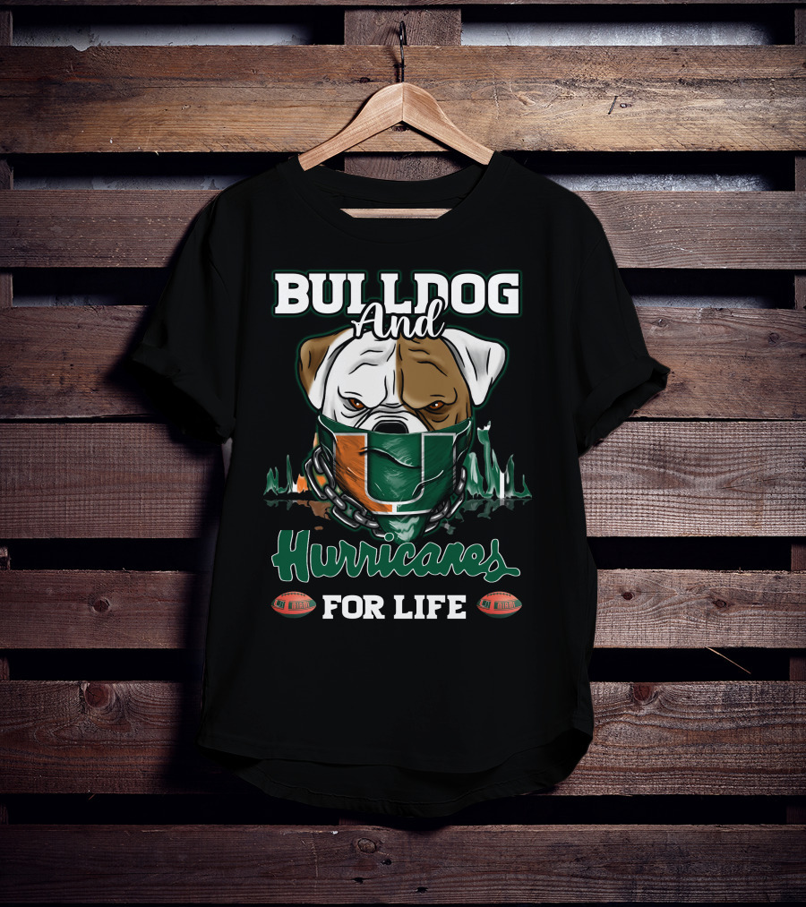 Bulldog And Hurricanes For Life Miami Football T-Shirt