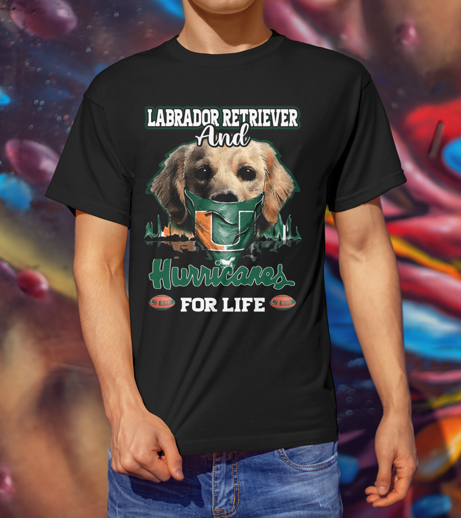 Labrador Retriever And Hurricanes For Life T-Shirt