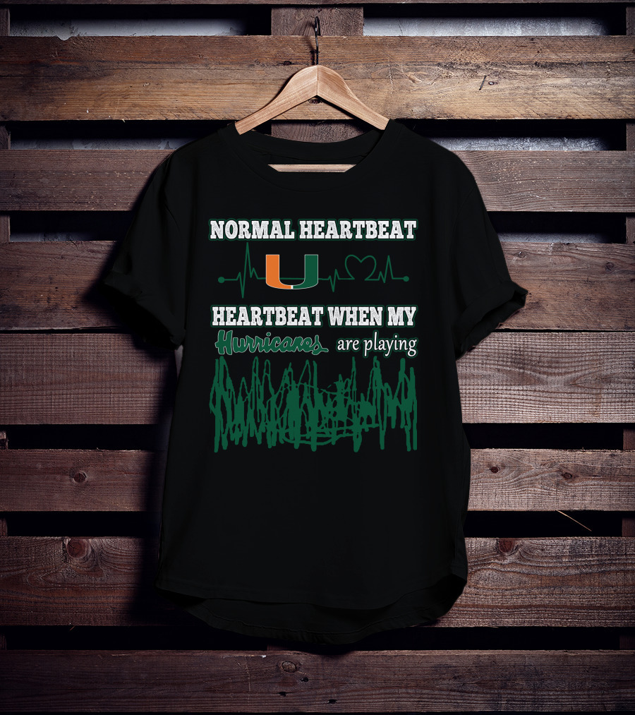 Normal Heartbeat Miami Hurricanes Heartbeat When My Hurricanes Are Playing T-Shirt