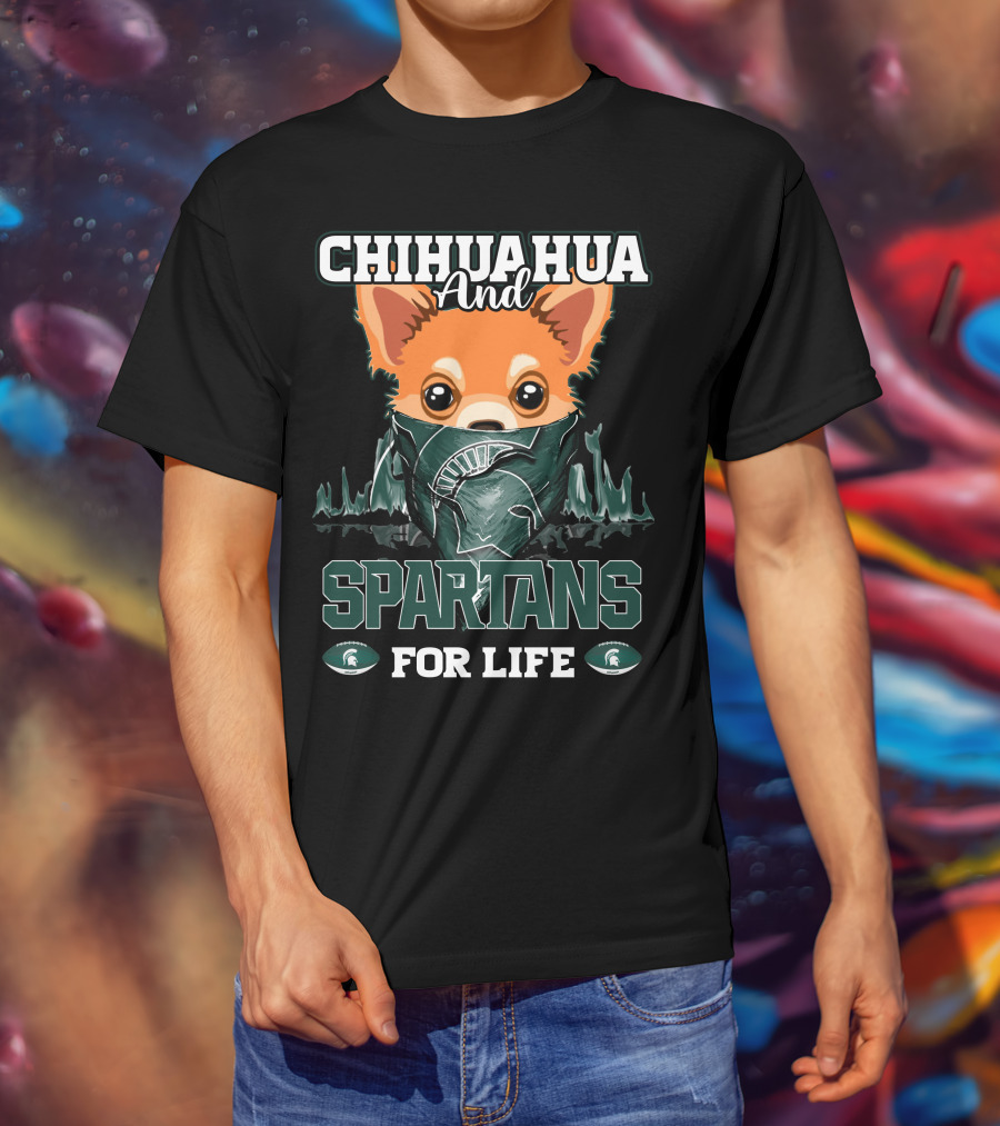 Chihuahua And Spartans For Life T-Shirt