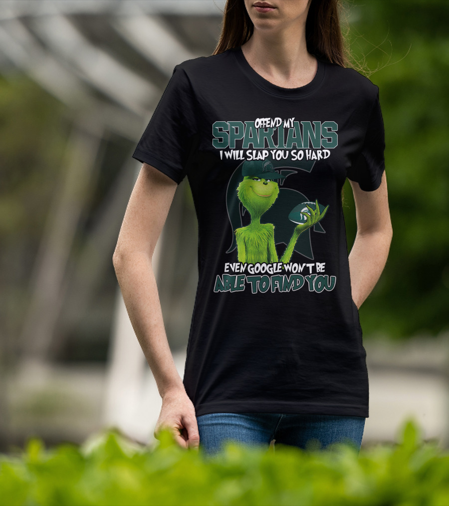 Offend My Spartans I Will Slap You So Hard Even Google Won't Be Able To Find You Grinch Michigan State Spartans T-Shirt