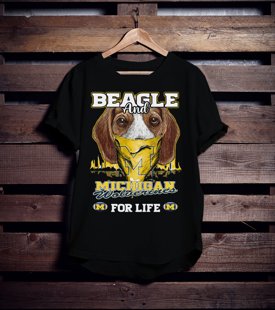 Beagle And Michigan Wolverines For Life T-Shirt