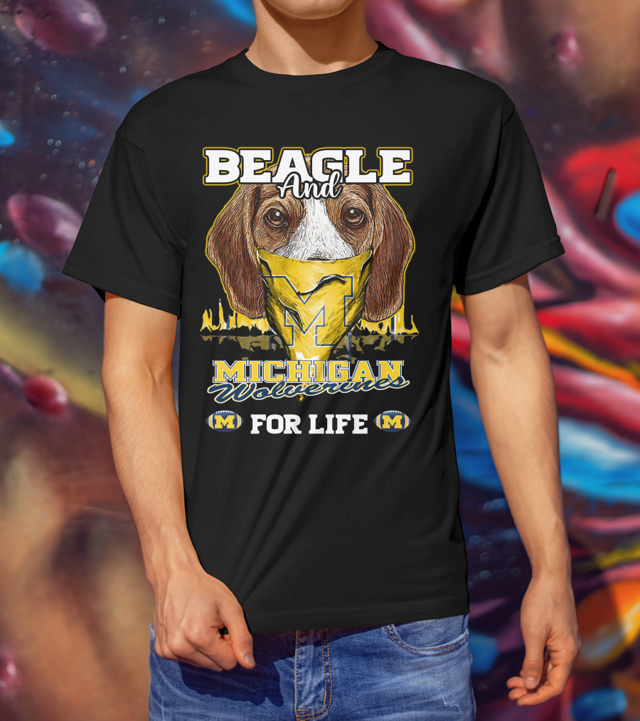 Beagle And Michigan Wolverines For Life T-Shirt