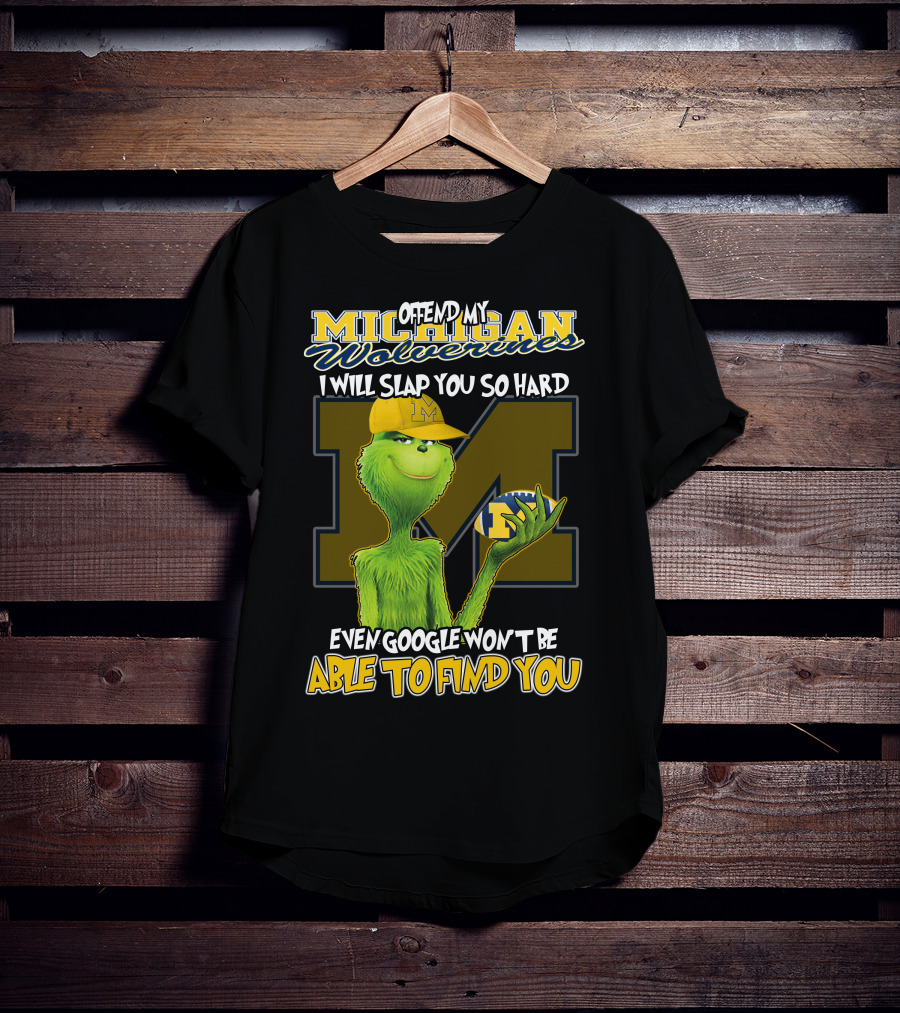 Offend My Michigan Wolverines Grinch Even Google Won't Be Able To Find You T-Shirt