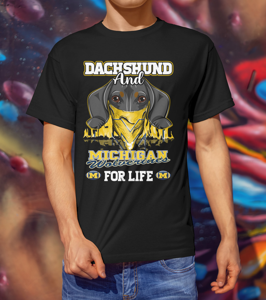 Dachshund And Michigan Wolverines For Life T-Shirt