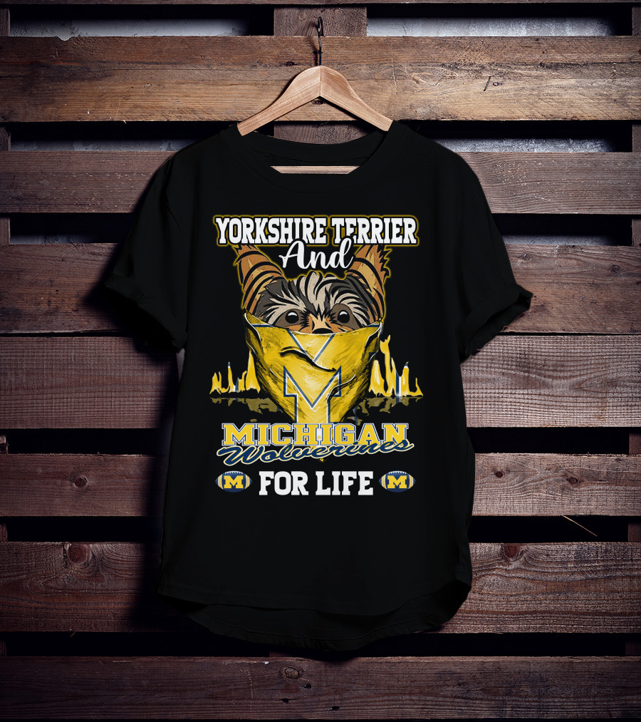 Yorkshire Terrier And Michigan Wolverines M For Life T-Shirt