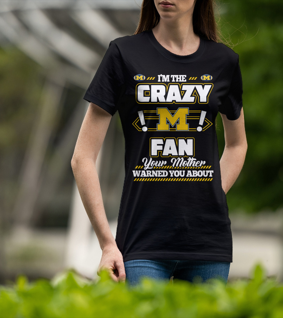 I'm The Crazy M Fan Your Mother Warned You About T-Shirt