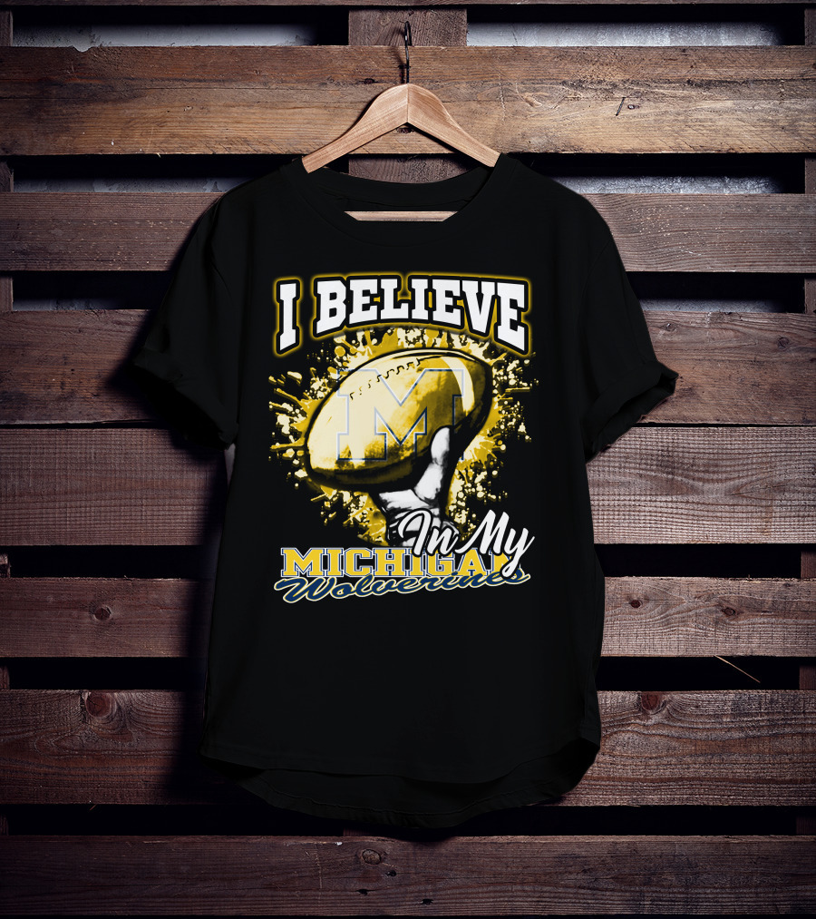 I Believe In My Michigan Wolverines Football Passion T-Shirt