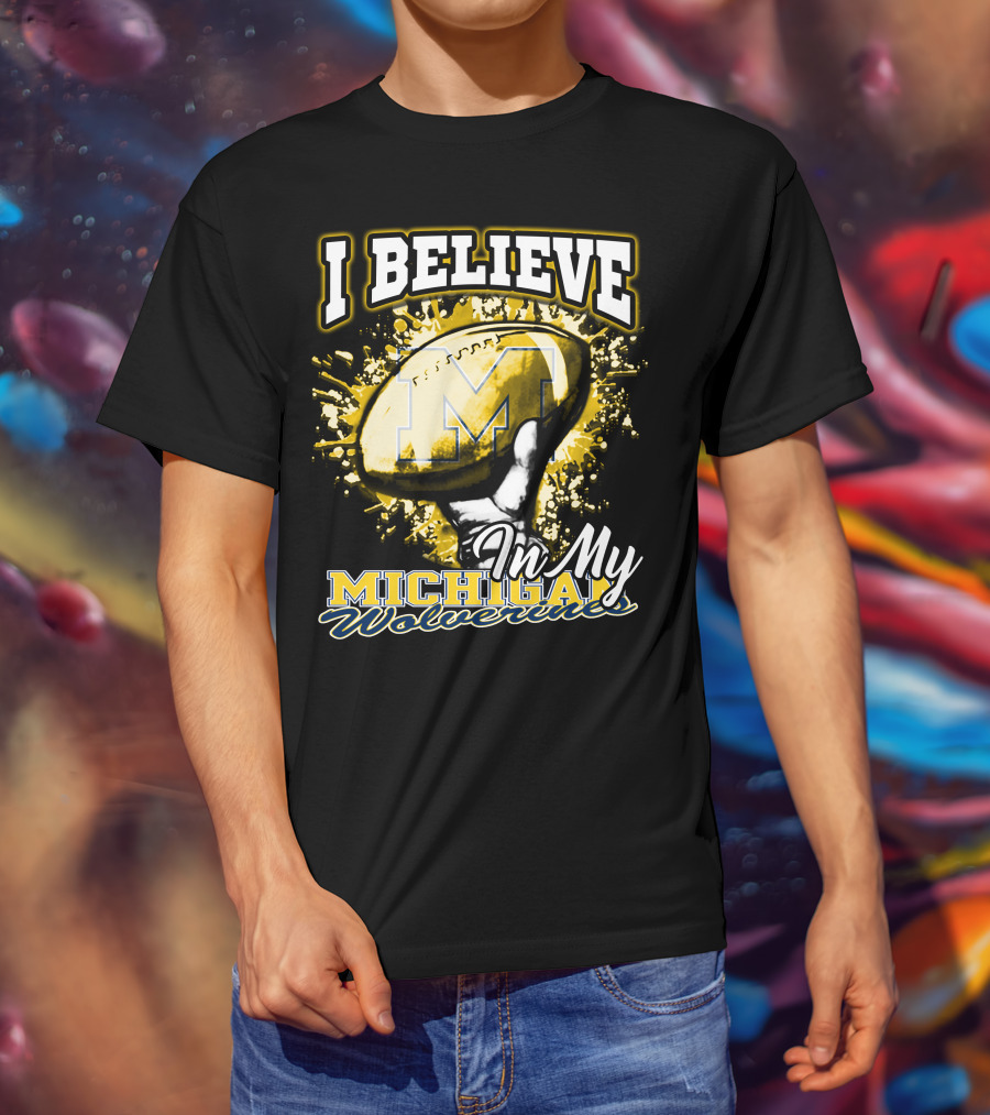 I Believe In My Michigan Wolverines Football Passion T-Shirt