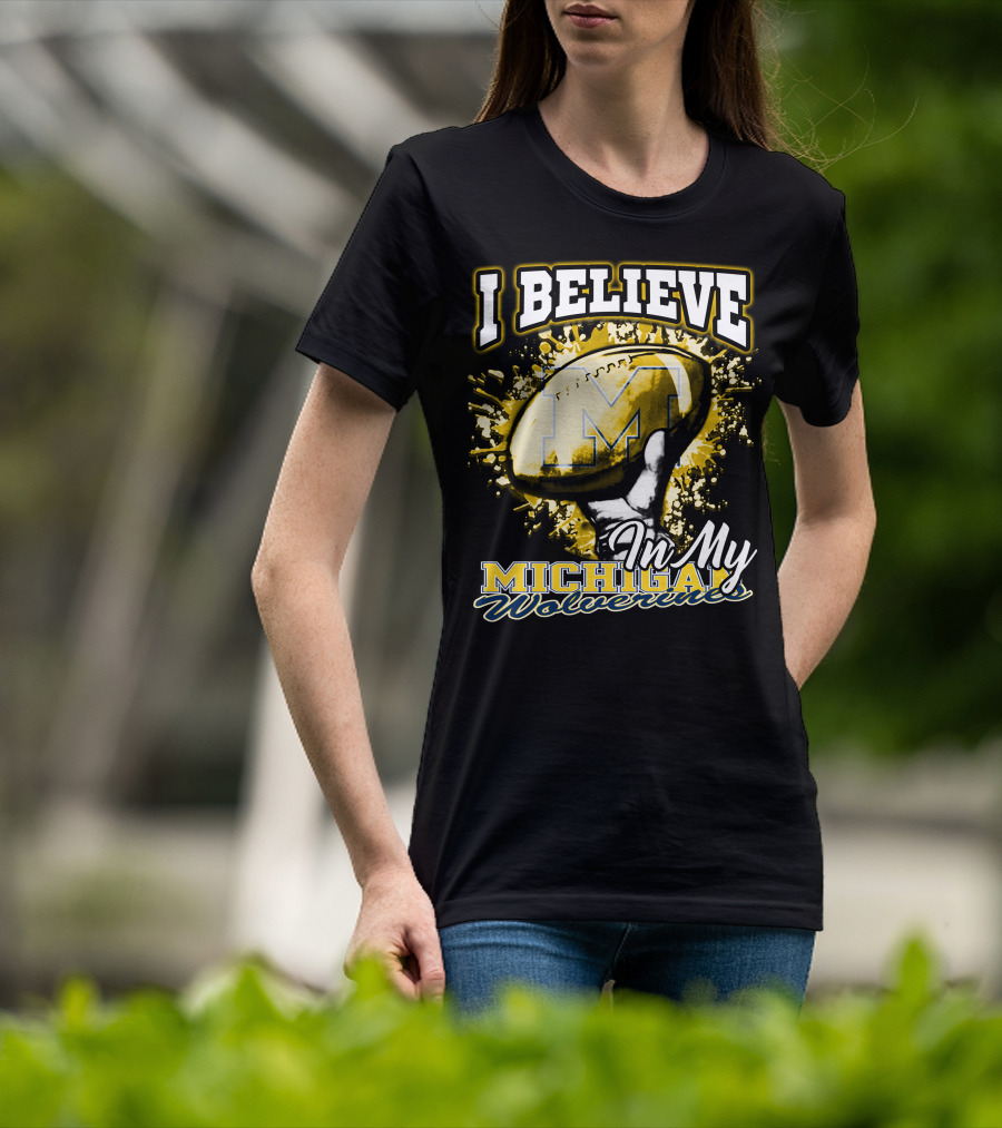 I Believe In My Michigan Wolverines Football Passion T-Shirt