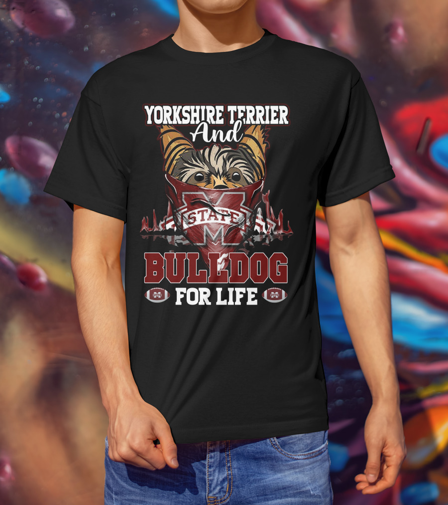 Yorkshire Terrier And Mississippi State Bulldog For Life T-Shirt