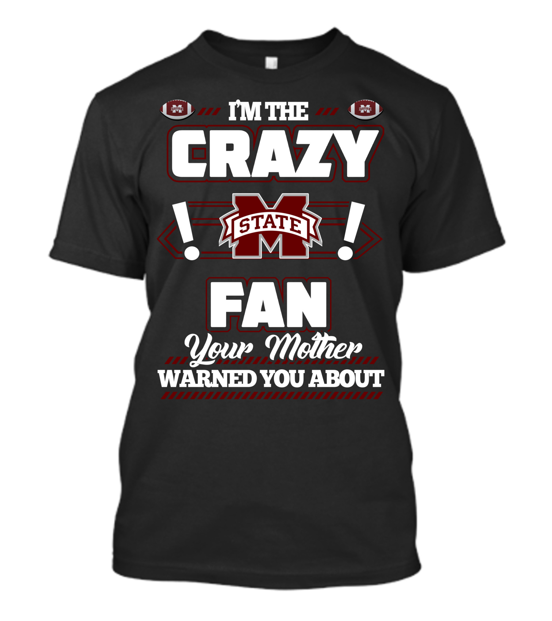 I'm The Crazy Mississippi State Fan Your Mother Warned You About T-Shirt