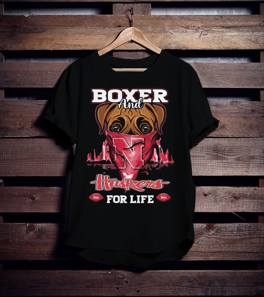 Boxer And Huskers For Life Nebraska Cornhuskers Football T-Shirt