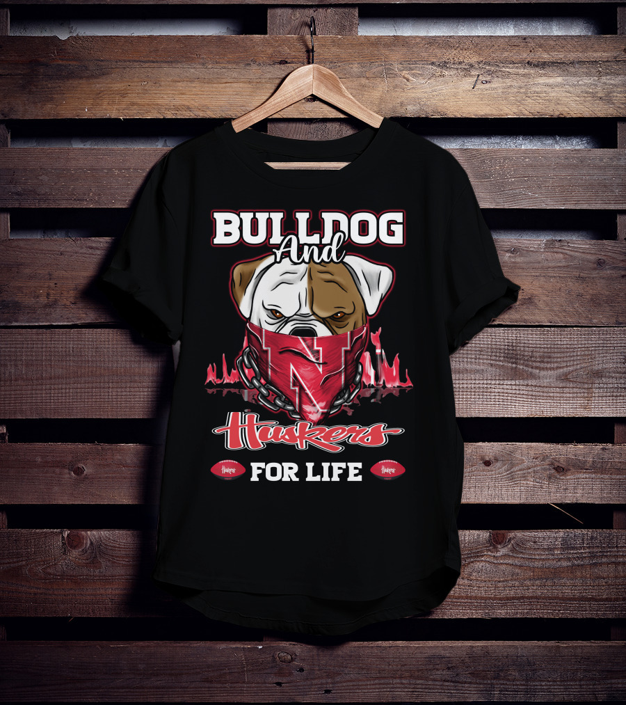 Bulldog And Huskers For Life T-Shirt