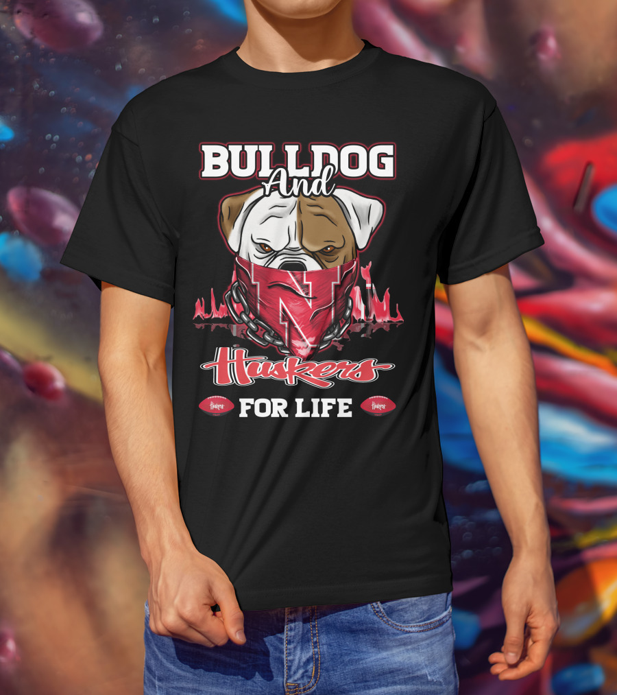 Bulldog And Huskers For Life T-Shirt