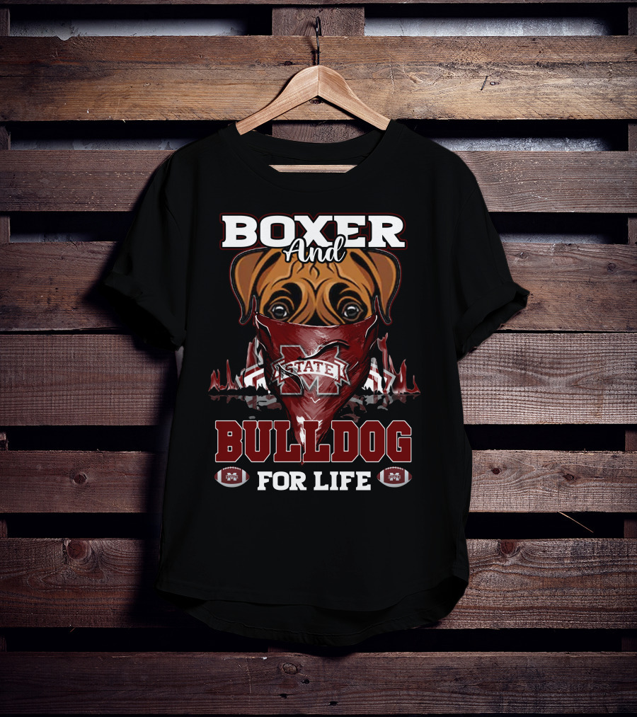 Boxer And Bulldog For Life Mississippi State Bulldogs Football T-Shirt