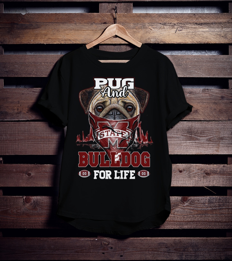 Pug And Bulldog For Life Mississippi State T-Shirt