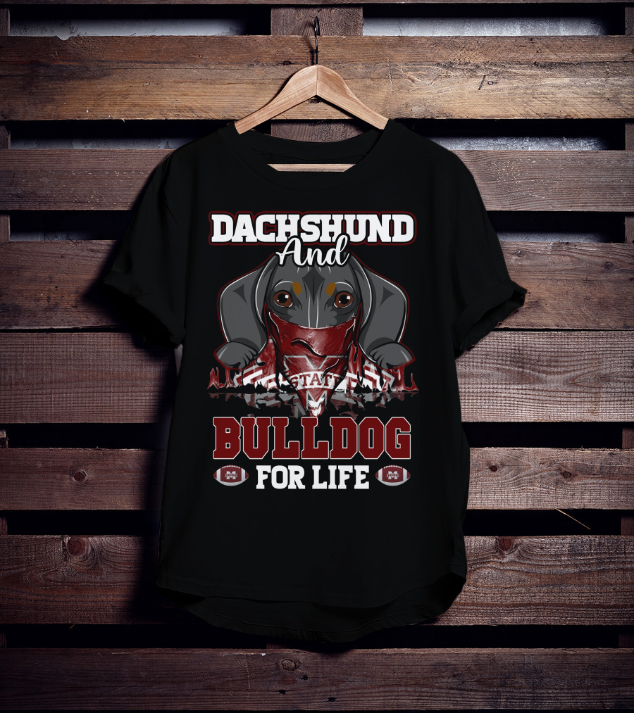 Dachshund And Bulldog For Life Mississippi State T-Shirt