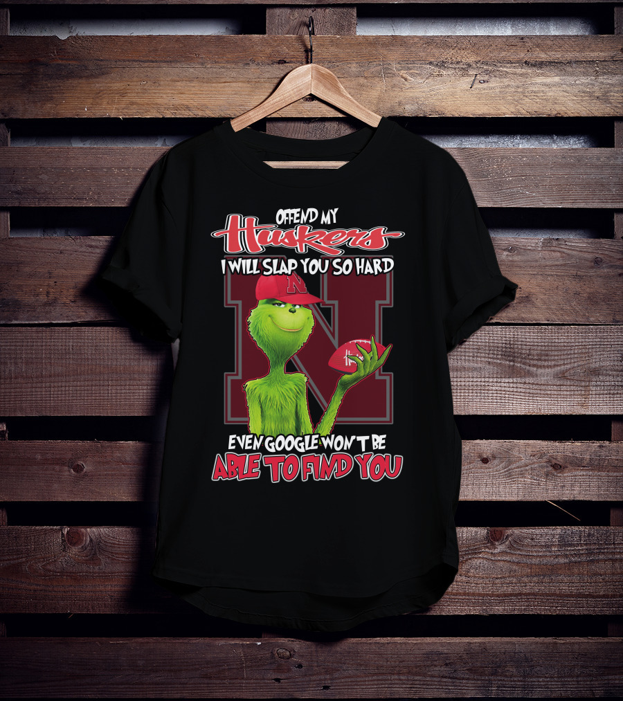 Offend My Huskers I Will Slap You So Hard Even Google Won't Be Able To Find You Grinch Nebraska Cornhuskers T-Shirt