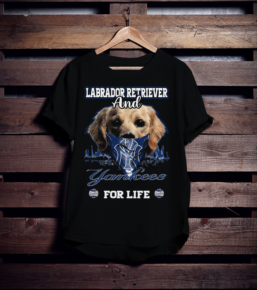 Labrador Retriever And Yankees For Life T-Shirt