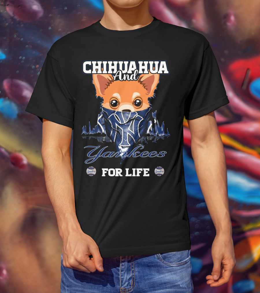 Chihuahua And Yankees For Life New York Yankees T-Shirt