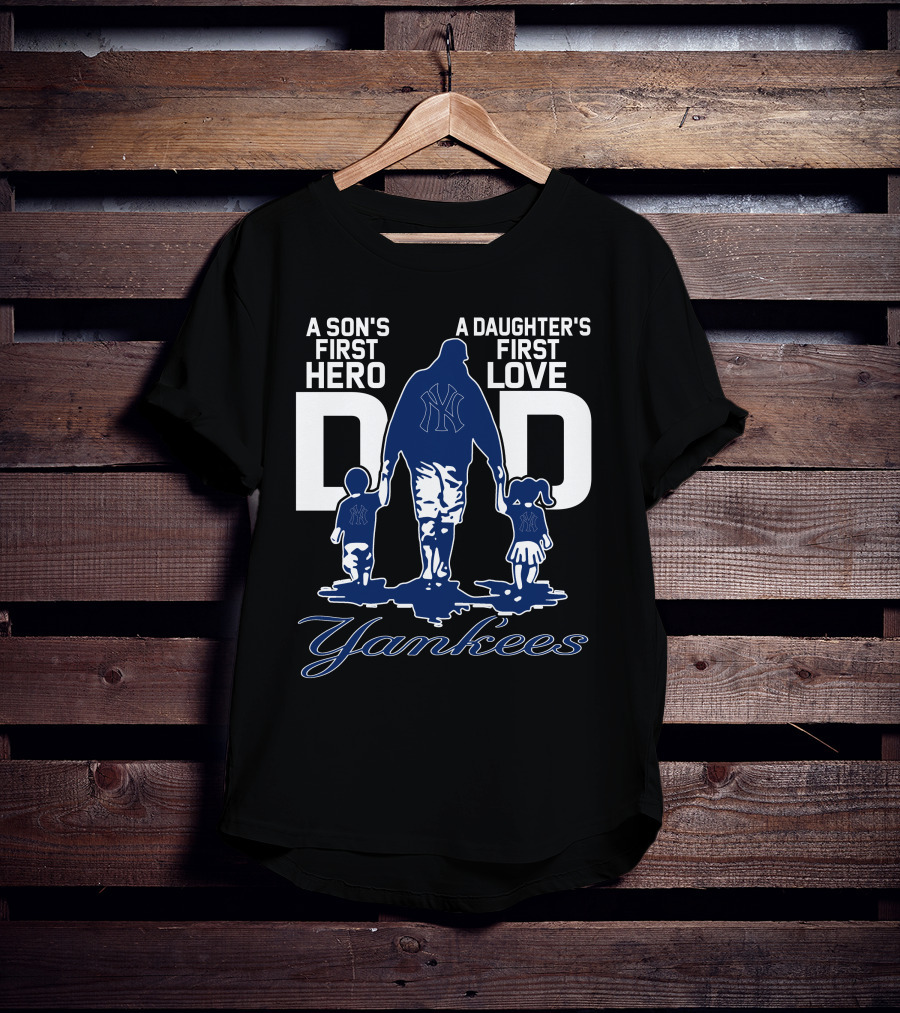 A Son's First Hero A Daughter's First Love Dad Yankees T-Shirt