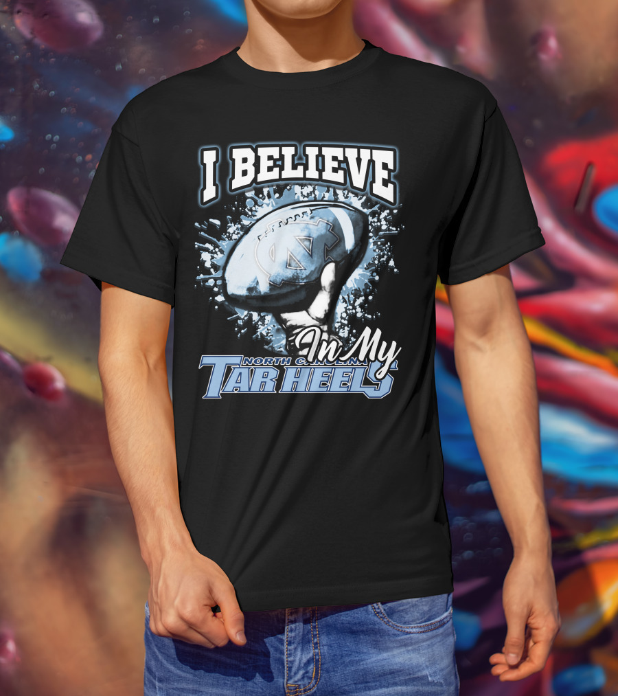 I Believe In My North Carolina Tar Heels T-Shirt