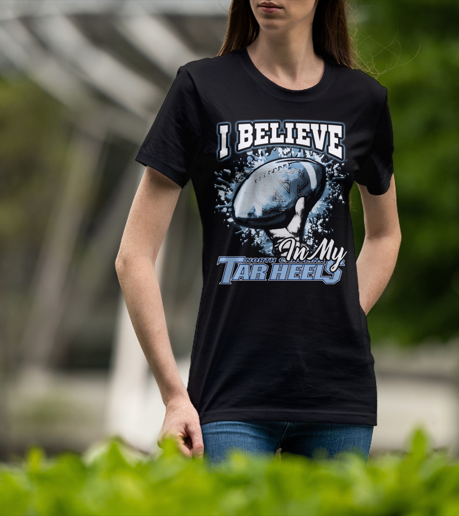 I Believe In My North Carolina Tar Heels T-Shirt