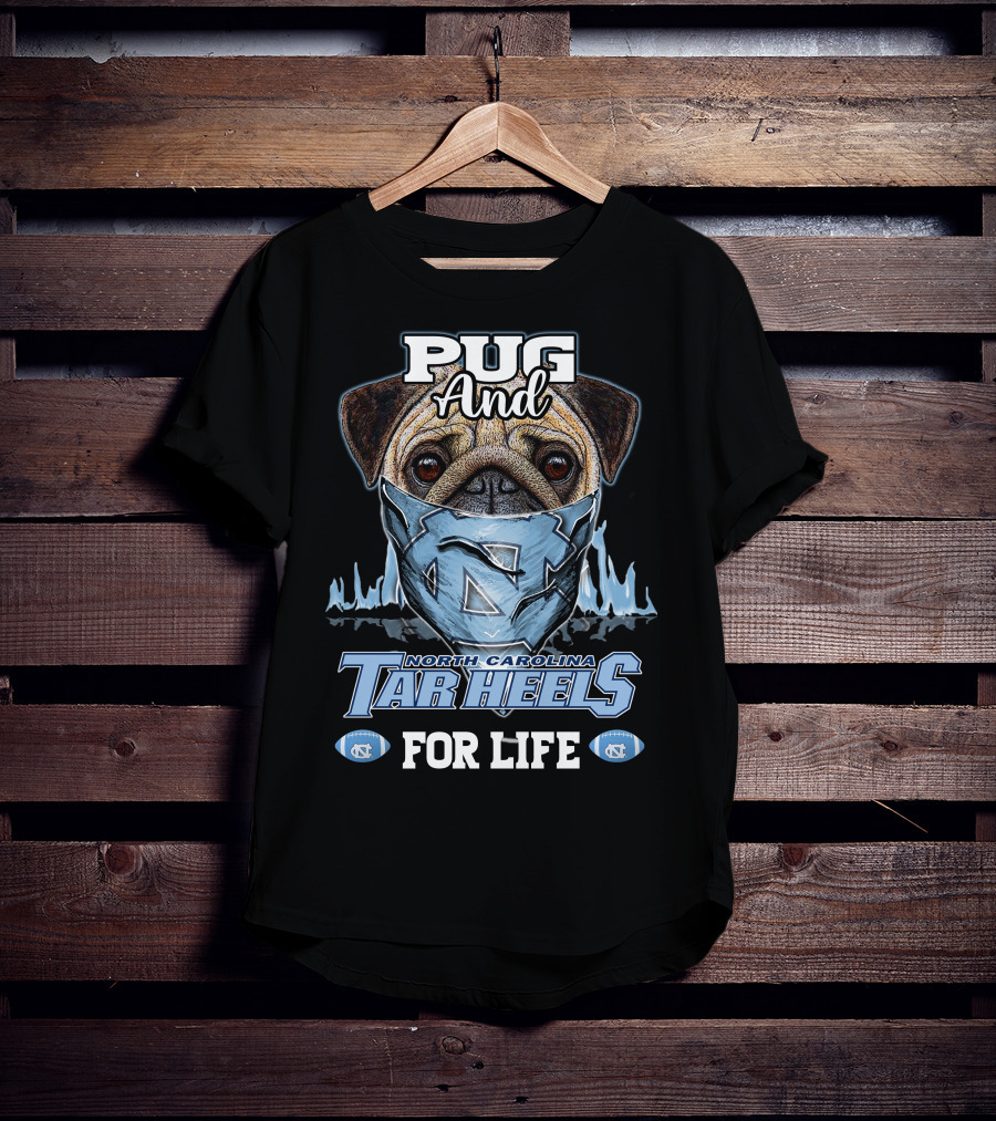 Pug And North Carolina Tar Heels For Life T-Shirt