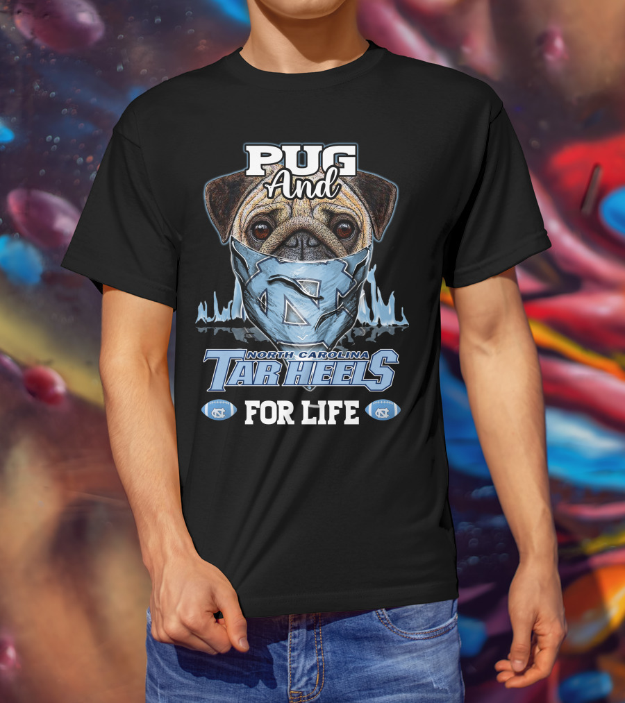 Pug And North Carolina Tar Heels For Life T-Shirt
