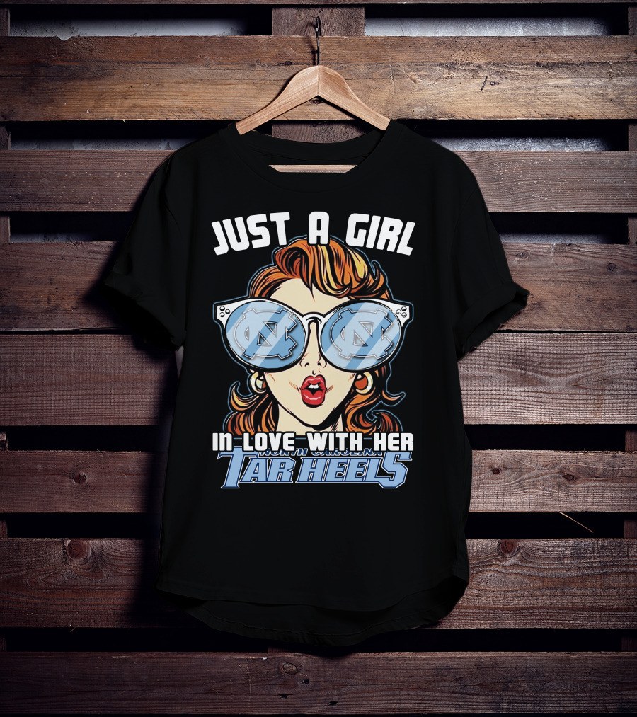 Just A Girl IN Love With Her North Carolina Tar Heels T-Shirt
