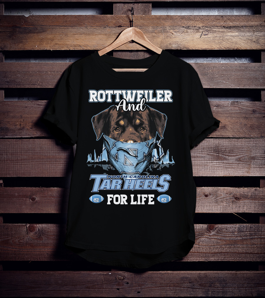 Rottweiler And North Carolina Tar Heels For Life T-Shirt