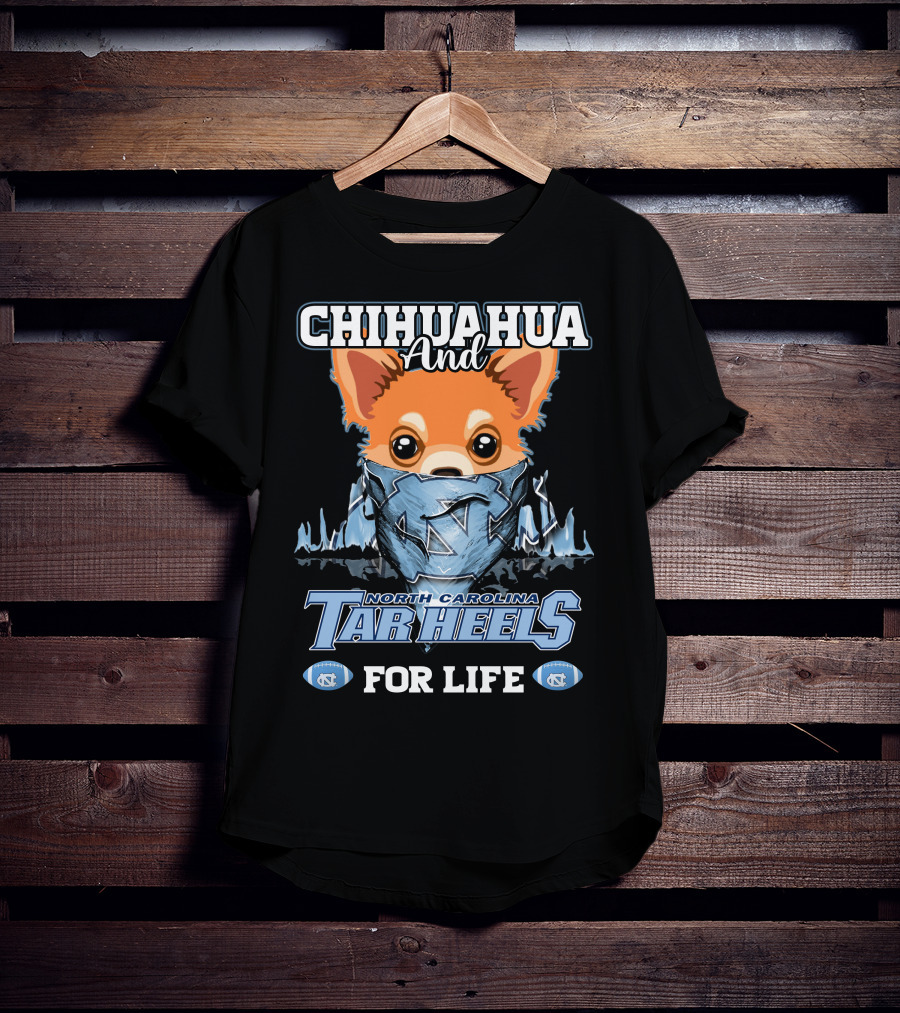 Chihuahua And North Carolina Tar Heels For Life T-Shirt