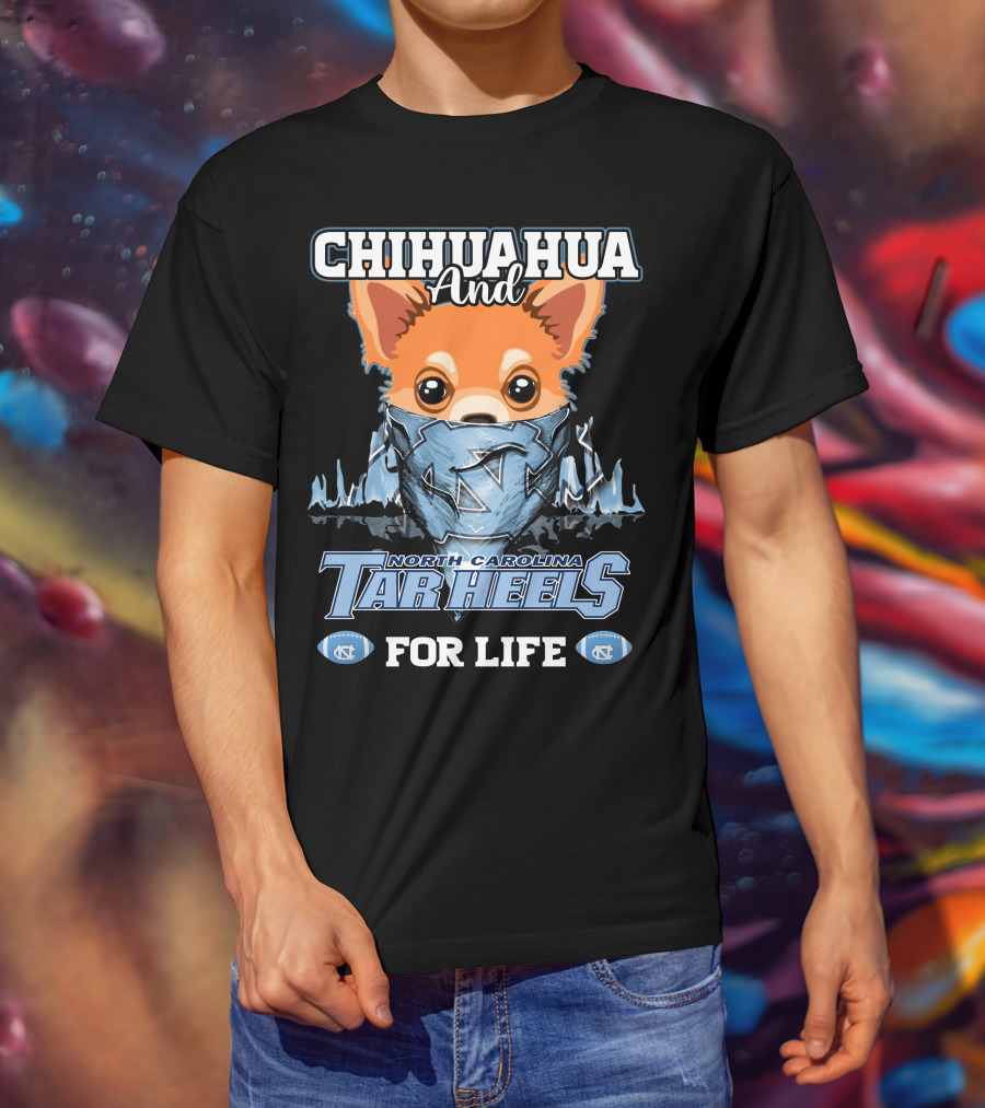 Chihuahua And North Carolina Tar Heels For Life T-Shirt